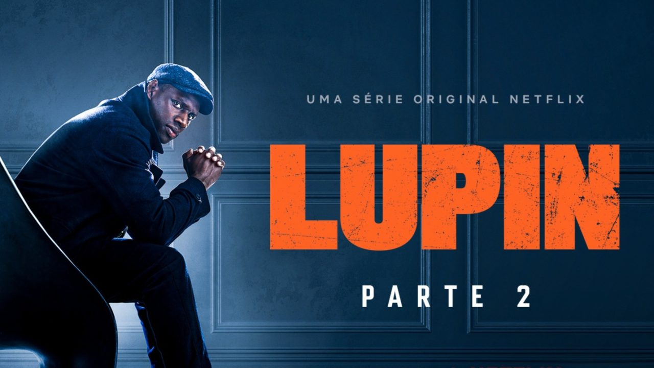 Lupin Netflix Divulga Novo Trailer E Data De Estreia Da 2ª Temporada Gmc Online