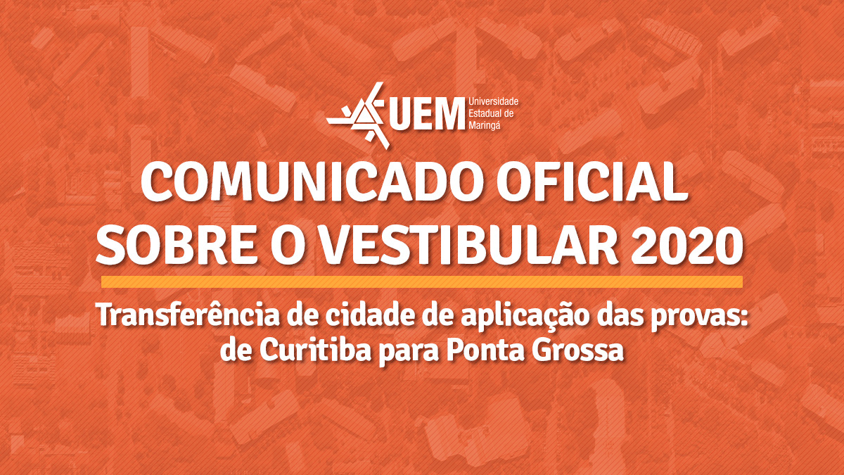 UEM transfere provas do Vestibular 2020 de Curitiba para Ponta Grossa
