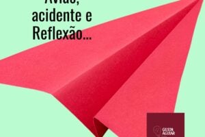 Avião, acidente e Reflexão…